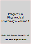 Hardcover Progress in Physiological Psychology. Volume 1 Book