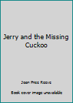 Paperback Jerry and the Missing Cuckoo Book
