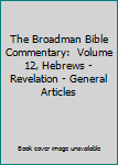 The Broadman Bible Commentary:  Volume 12, Hebrews - Revelation - General Articles
