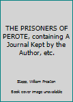 THE PRISONERS OF PEROTE, containing A Journal Kept by the Author, etc.