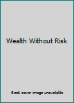 Wealth Without Risk