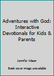 Paperback Adventures with God: Interactive Devotionals for Kids & Parents Book