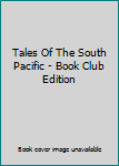 Hardcover Tales Of The South Pacific - Book Club Edition Book