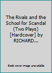 Hardcover The Rivals and the School for Scandal (Two Plays) [Hardcover] by RICHARD... Book