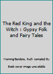 The Red King and the Witch : Gypsy Folk and Fairy Tales