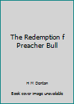Hardcover The Redemption f Preacher Bull Book