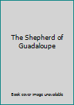 The Shepherd of Guadaloupe
