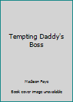 Paperback Tempting Daddy's Boss Book