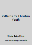 Paperback Patterns for Christian Youth Book