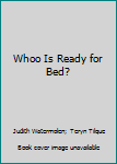 Board book Whoo Is Ready for Bed? Book