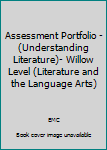 Paperback Assessment Portfolio - (Understanding Literature)- Willow Level (Literature and the Language Arts) Book