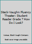 Paperback Steck-Vaughn Fluency Theater: Student Reader Grade 7 How Do I Look? Book