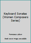 Paperback Keyboard Sonatas (Women Composers Series) Book