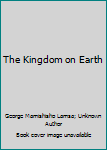 Hardcover The Kingdom on Earth Book