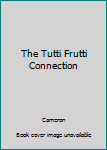 Hardcover The Tutti Frutti Connection Book