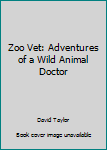 Paperback Zoo Vet: Adventures of a Wild Animal Doctor Book