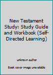 Paperback New Testament Study: Study Guide and Workbook (Self-Directed Learning) Book