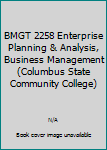 Unknown Binding BMGT 2258 Enterprise Planning & Analysis, Business Management (Columbus State Community College) Book