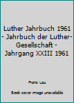 Hardcover Luther Jahrbuch 1961 - Jahrbuch der Luther-Gesellschaft - Jahrgang XXIII 1961 Book