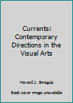 Hardcover Currents: Contemporary Directions in the Visual Arts Book