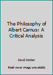 Paperback The Philosophy of Albert Camus: A Critical Analysis Book