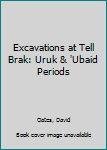 Hardcover Excavations at Tell Brak: Uruk & 'Ubaid Periods Book