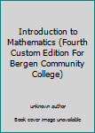 Unknown Binding Introduction to Mathematics (Fourth Custom Edition For Bergen Community College) Book