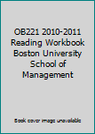 Unknown Binding OB221 2010-2011 Reading Workbook Boston University School of Management Book