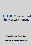 The Little Vampire and the Mystery Patient - Book #9 of the Der kleine Vampir