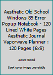 Paperback Aesthetic Old School Windows 89 Error Popup Notebook - 120 Lined White Pages Aesthetic Journal Vaporwave Planner : 120 Pages (6x9) Book