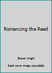 Paperback Romancing the Reed Book