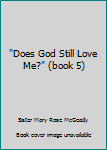 Paperback "Does God Still Love Me?" (book 5) Book