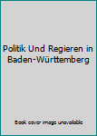 Paperback Politik Und Regieren in Baden-Württemberg [German] Book