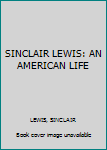 Hardcover SINCLAIR LEWIS: AN AMERICAN LIFE Book