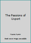 Mass Market Paperback The Passions of Uxport Book