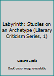 Paperback Labyrinth: Studies on an Archetype (Literary Criticism Series, 1) Book