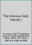 Hardcover The Unknown God, Volume 1 Book