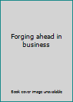 Hardcover Forging ahead in business Book