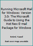 Paperback Running Microsoft Mail for Windows: Version 3.0: The Microsoft Guide to Using the Hot New E-mail Package for Windows Book