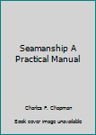 Hardcover Seamanship A Practical Manual Book