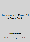 Paperback Treasures to Make, 11 A Beka Book