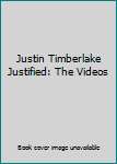 Justin Timberlake Justified: The Videos