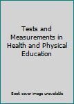 Hardcover Tests and Measurements in Health and Physical Education Book