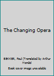 Hardcover The Changing Opera Book