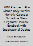 2018 Planner: At A Glance Daily Weekly Monthly Calendar Schedule Diary Organizer Journal Notebook With Inspirational Quotes (Medium Planners)