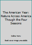 Hardcover The American Year: Nature Across America Though the Four Seasons Book