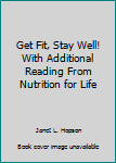 Paperback Get Fit, Stay Well! With Additional Reading From Nutrition for Life Book