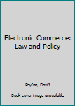 Electronic Commerce: Law and Policy