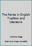 Paperback The Fairies in English Tradition and Literature Book