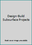 Hardcover Design-Build Subsurface Projects Book